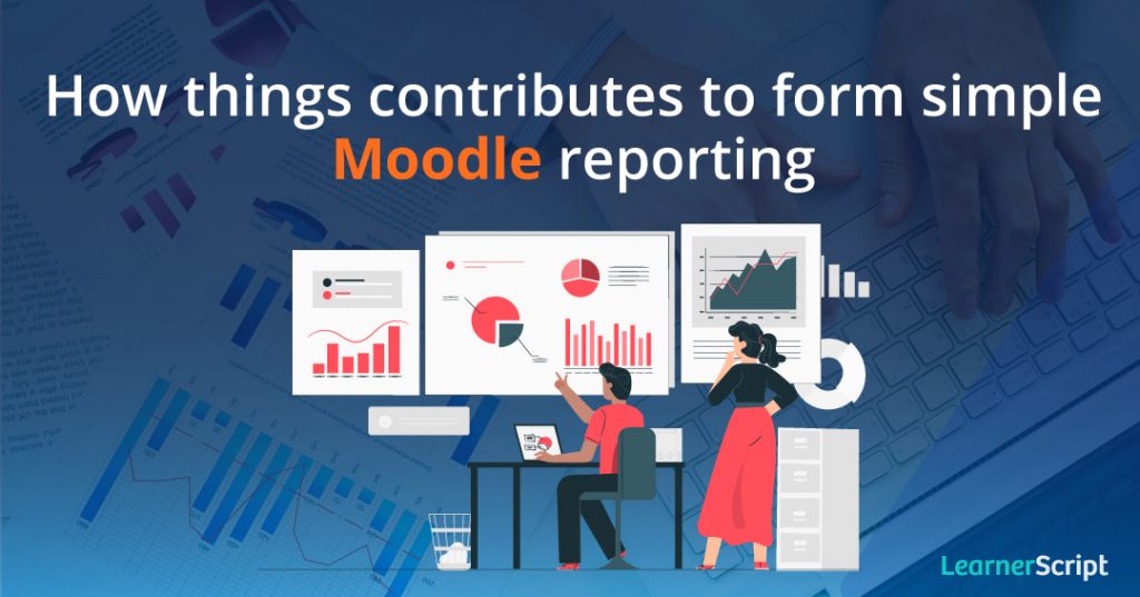 How things contributes to Moodle reporting