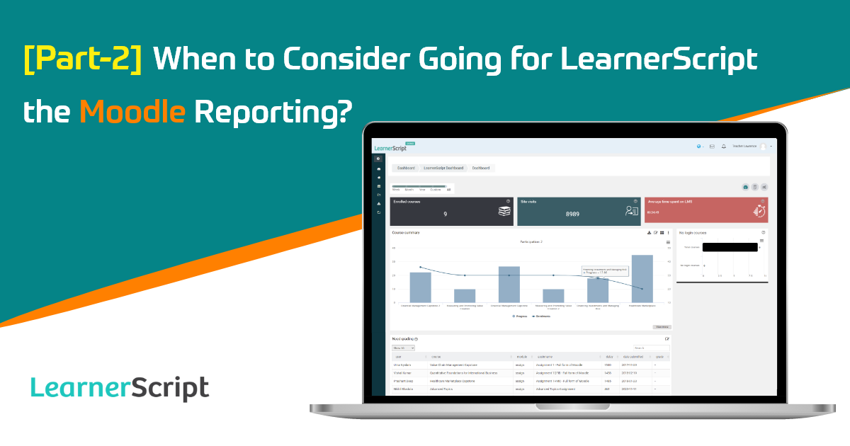 [Part-2] When to Consider Going for LearnerScript the Moodle Reporting?